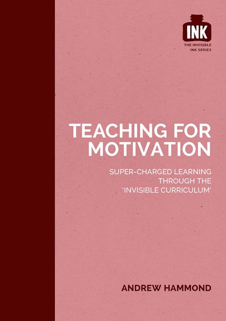 Book cover image for Teaching for Motivation: Super-charged learning through 'The Invisible Curriculum' ISBN: 9781909717367